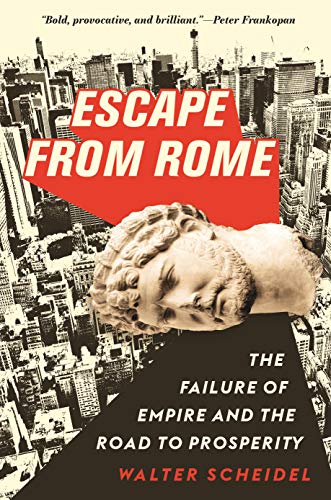 Book Cover Escape from Rome: The Failure of Empire and the Road to Prosperity (The Princeton Economic History of the Western World, 94)