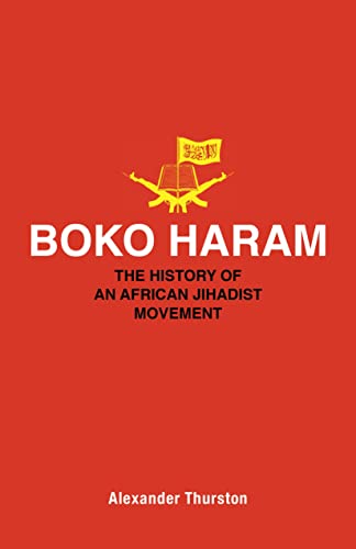 Book Cover Boko Haram: The History of an African Jihadist Movement (Princeton Studies in Muslim Politics, 65)