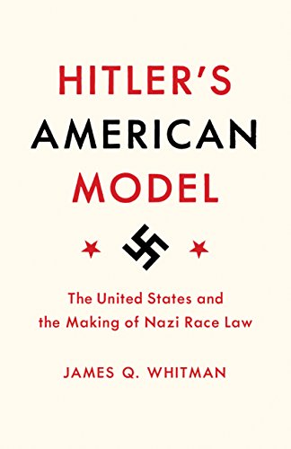 Book Cover Hitler's American Model: The United States and the Making of Nazi Race Law