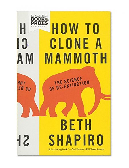 Book Cover How to Clone a Mammoth: The Science of De-Extinction