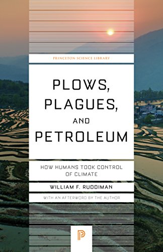 Book Cover Plows, Plagues, and Petroleum: How Humans Took Control of Climate (Princeton Science Library, 89)