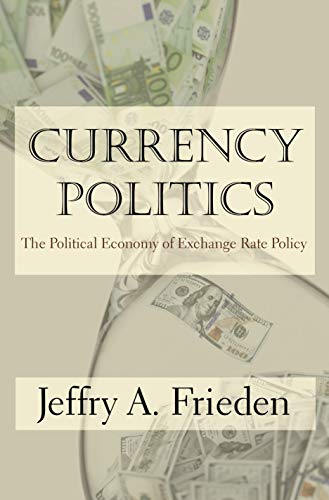 Book Cover Currency Politics: The Political Economy of Exchange Rate Policy