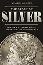 Book Cover The Story of Silver: How the White Metal Shaped America and the Modern World