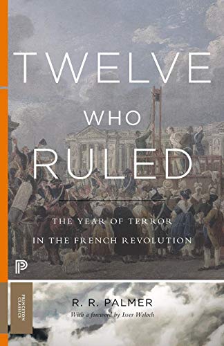 Book Cover Twelve Who Ruled: The Year of Terror in the French Revolution (Princeton Classics, 99)