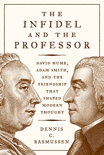 Book Cover The Infidel and the Professor: David Hume, Adam Smith, and the Friendship That Shaped Modern Thought