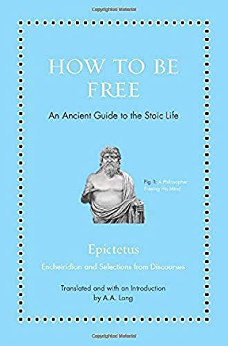 Book Cover How to Be Free: An Ancient Guide to the Stoic Life (Ancient Wisdom for Modern Readers)