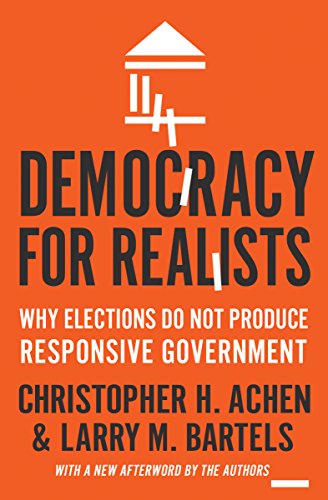 Book Cover Democracy for Realists: Why Elections Do Not Produce Responsive Government (Princeton Studies in Political Behavior, 4)