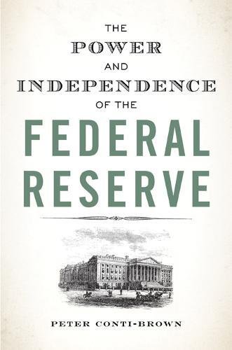 Book Cover The Power and Independence of the Federal Reserve