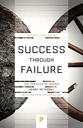 Success through Failure: The Paradox of Design (Princeton Science Library)