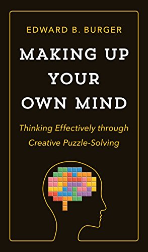 Book Cover Making Up Your Own Mind: Thinking Effectively through Creative Puzzle-Solving