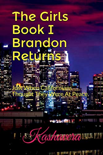 Book Cover The Girls Book 1: Brandon Returns: Just When Californians Thought They Were At Peace