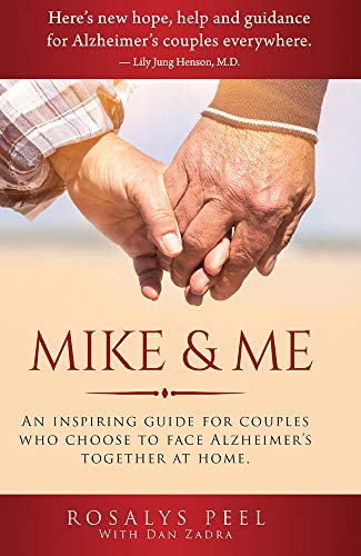 Book Cover Mike & Me: An Inspiring Guide for Alzheimer's Couples: An Inspiring Guide for Couples Who Choose to Face Alzheimer's Together at Home.