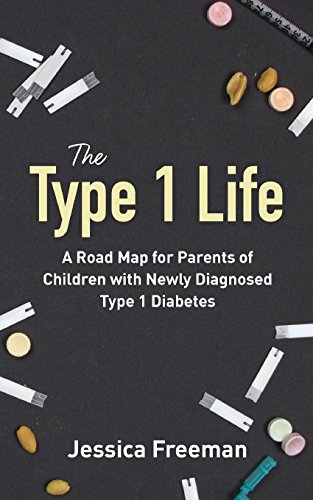 Book Cover The Type 1 Life: A Road Map for Parents of Children with Newly Diagnosed Type 1 Diabetes