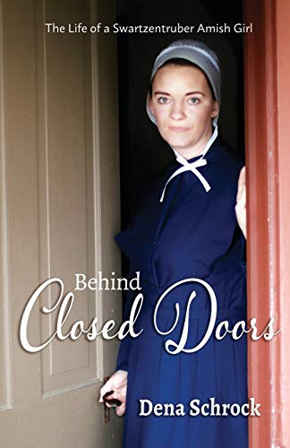 Book Cover Behind Closed Doors: The Life of a Swartzentruber Amish Girl