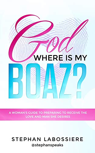 Book Cover God Where Is My Boaz?: A woman's guide to understanding what's hindering her from receiving the love and man she deserves