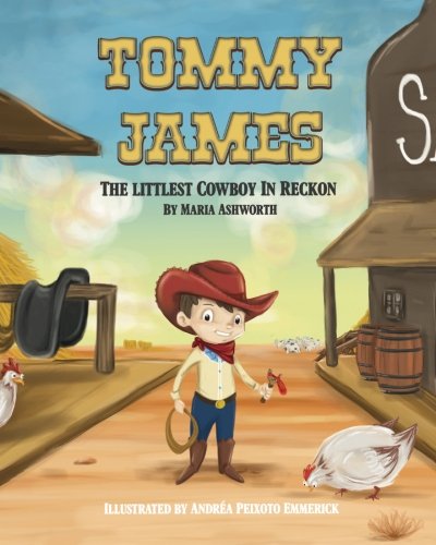 Book Cover Tommy James The Littlest Cowboy In Reckon: A cowboy's story about bullying and friendship