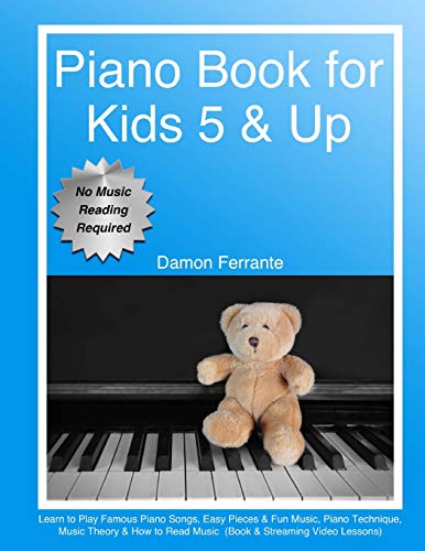 Book Cover Piano Book for Kids 5 & Up - Beginner Level: Learn to Play Famous Piano Songs, Easy Pieces & Fun Music, Piano Technique, Music Theory & How to Read Music (Book & Streaming Video Lessons)