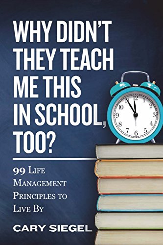 Book Cover Why Didn't They Teach Me This in School, Too?: 99 Life Management Principles To Live By