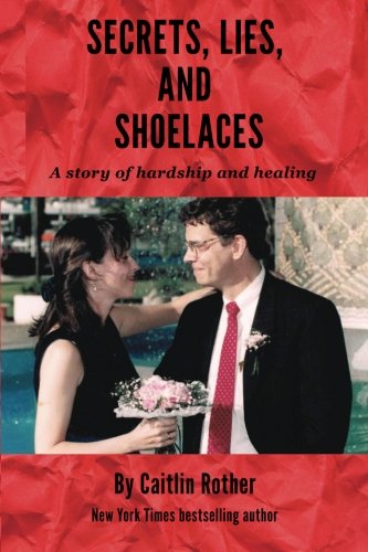 Book Cover Secrets, Lies, and Shoelaces: A story of hardship and healing