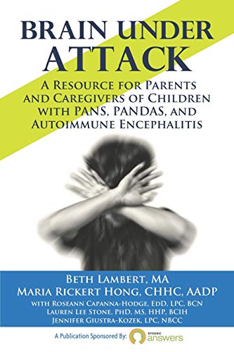 Book Cover Brain Under Attack: A Resource for Parents and Caregivers of Children with PANS, PANDAS, and Autoimmune Encephalitis