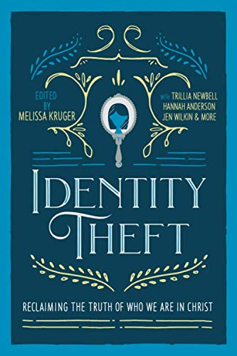 Book Cover Identity Theft: Reclaiming the Truth of our Identity in Christ
