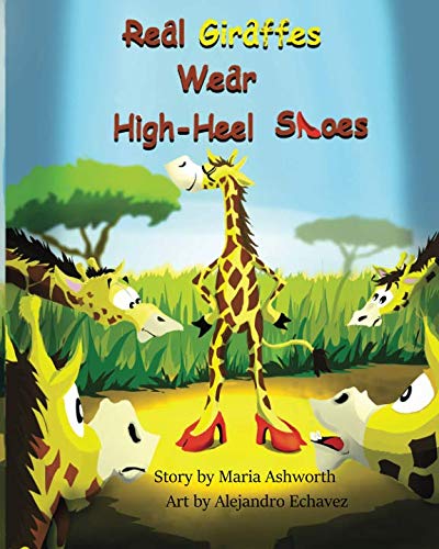 Book Cover Real Giraffes Wear High-heel Shoes: A gender-neutral picture book for children who care to be different