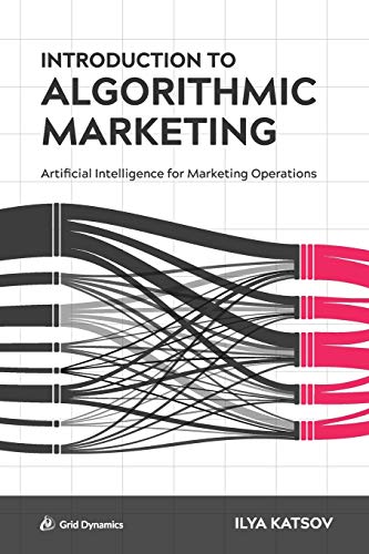Book Cover Introduction to Algorithmic Marketing: Artificial Intelligence for Marketing Operations