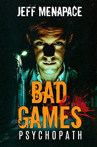 Book Cover Bad Games: Psychopath - A Dark Psychological Thriller (Bad Games Series)