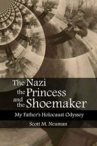 Book Cover The Nazi, the Princess, and the Shoemaker: My Father's Holocaust Odyssey
