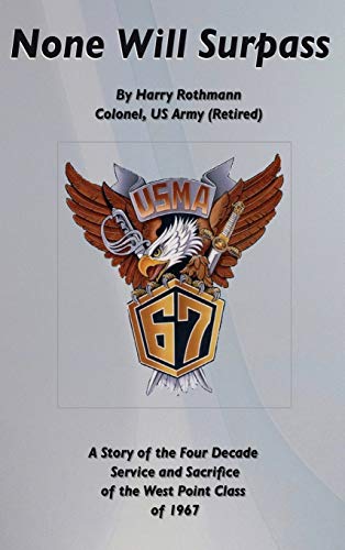 Book Cover None Will Surpass: A Story of the Four Decade Service and Sacrifice of the West Point Class of 1967