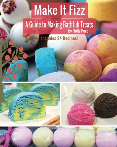 Book Cover Make It Fizz: A Guide to Making Bathtub Treats