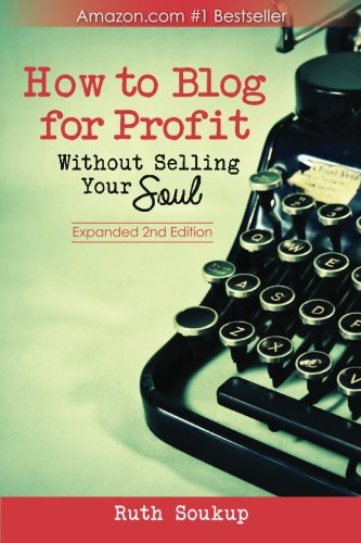 Book Cover How To Blog For Profit: Without Selling Your Soul