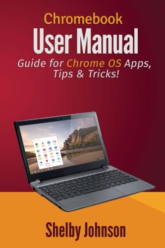 Book Cover Chromebook User Manual: Guide for Chrome OS Apps, Tips & Tricks!