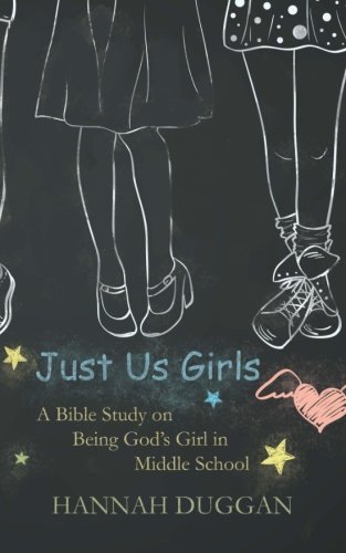 Book Cover Just Us Girls: A Bible Study on Being God's Girl in Middle School (Volume 1)