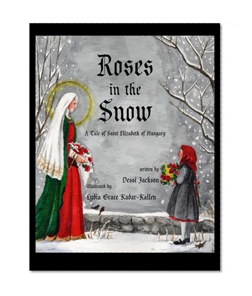 Book Cover Roses in the Snow: A Tale of Saint Elizabeth of Hungary