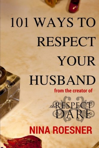 Book Cover 101 Ways to Respect Your Husband: A Respect Dare Journey (Respect Dare Series)