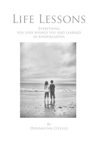 Book Cover Life Lessons: Everything You Ever Wished You Had Learned in Kindergarten