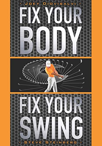 Book Cover Fix Your Body, Fix Your Swing: The Revolutionary Biomechanics Workout Program Used by Tour Pros