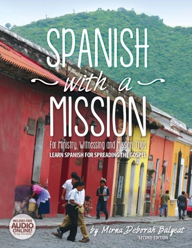 Book Cover Spanish with a Mission: For Ministry, Witnessing, and Mission Trips Learn Spanish for Spreading the Gospel 2nd edition