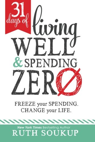 Book Cover 31 Days of Living Well and Spending Zero: Freeze Your Spending. Change Your Life.