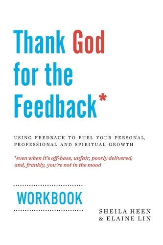 Book Cover Thank God for the Feedback: Using Feedback to Fuel Your Personal, Professional and Spiritual Growth