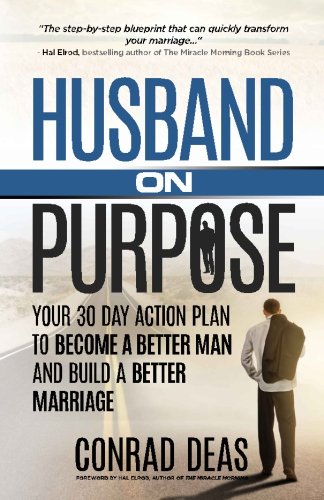 Book Cover Husband On Purpose: Your 30 Day Action Plan to Become a Better Man and Build a Better Marriage