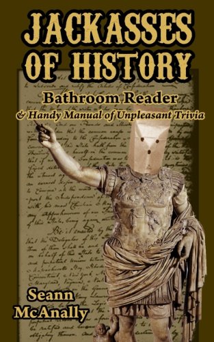 Book Cover Jackasses of History Bathroom Reader: & Handy Manual of Unpleasant Trivia