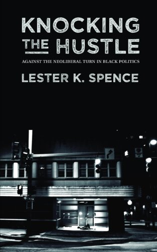 Book Cover Knocking the Hustle: Against the Neoliberal Turn in Black Politics