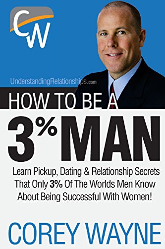 Book Cover How To Be A 3% Man, Winning The Heart Of The Woman Of Your Dreams