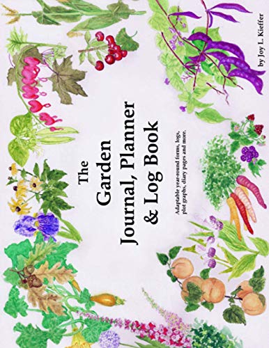 Book Cover The Garden Journal, Planner and Log Book: Repeat successes & learn from mistakes with complete personal garden records. 28 adaptable year-round forms, ... (The Garden Journal Log Books) (Volume 1)