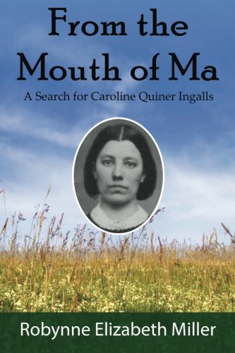 Book Cover From the Mouth of Ma: A Search for Caroline Quiner Ingalls