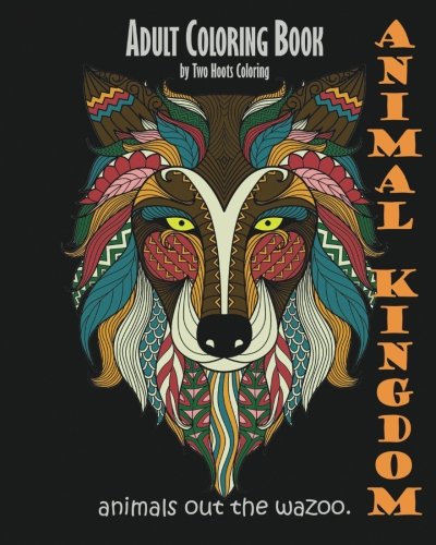 Book Cover Adult Coloring Book: Animal Kingdom: Animals Out The Wazoo
