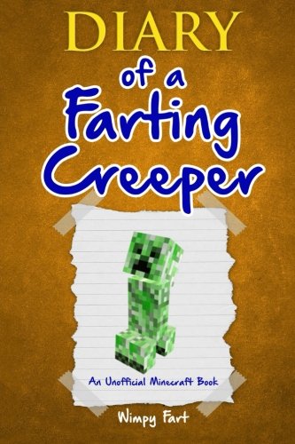 Book Cover Diary of a Farting Creeper: Book 1: Why Does the Creeper Fart When He Should Explode?