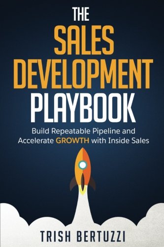 Book Cover The Sales Development Playbook: Build Repeatable Pipeline and Accelerate Growth with Inside Sales